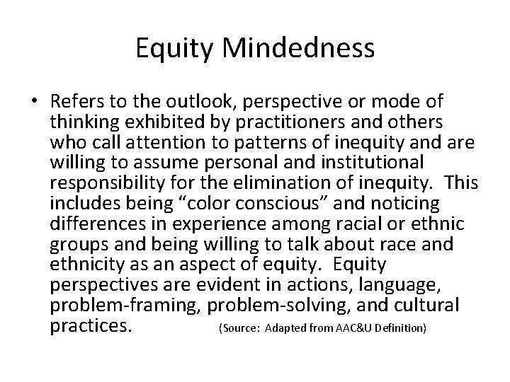 Equity Mindedness • Refers to the outlook, perspective or mode of thinking exhibited by