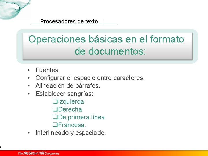 9 Procesadores de texto, I Operaciones básicas en el formato de documentos: • •