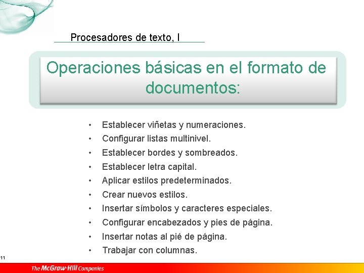 11 Procesadores de texto, I Operaciones básicas en el formato de documentos: • •