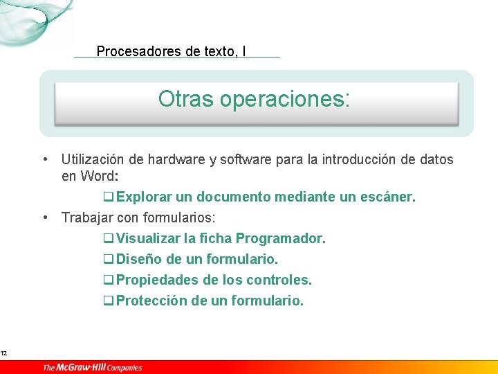 12 Procesadores de texto, I Otras operaciones: • Utilización de hardware y software para