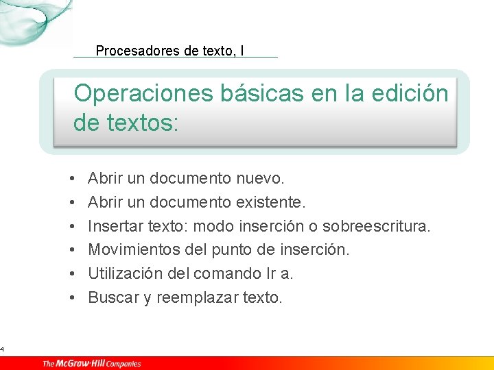 4 Procesadores de texto, I Operaciones básicas en la edición de textos: • •