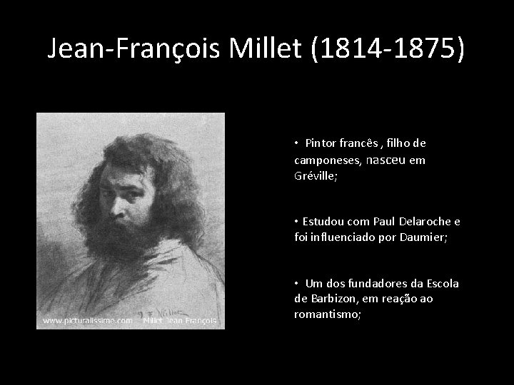Jean-François Millet (1814 -1875) • Pintor francês , filho de camponeses, nasceu em Gréville;