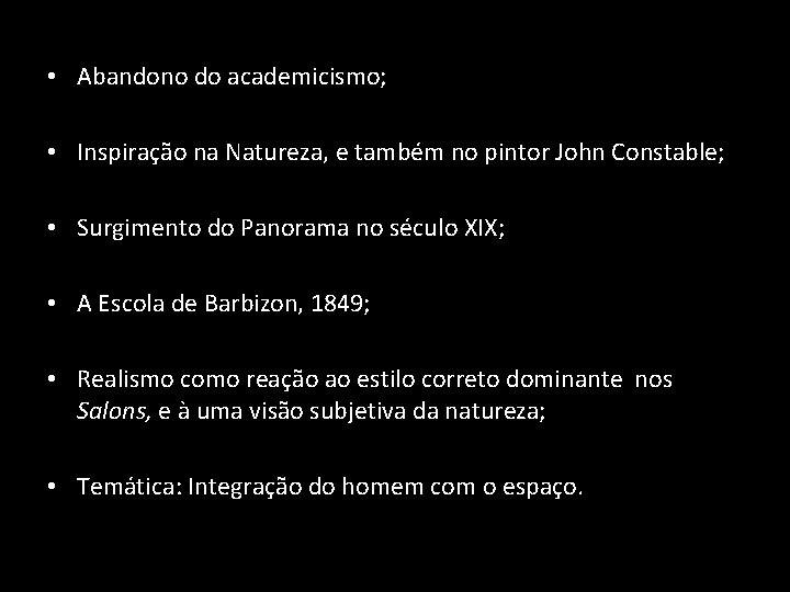  • Abandono do academicismo; • Inspiração na Natureza, e também no pintor John