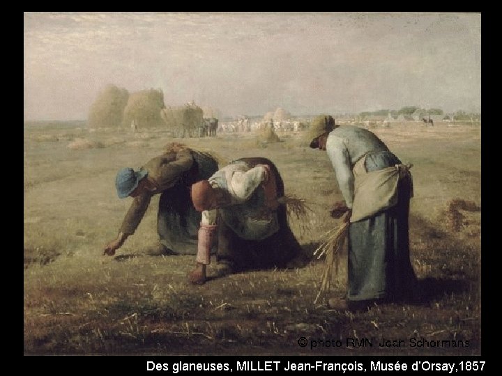 Des glaneuses, MILLET Jean-François, Musée d’Orsay, 1857 