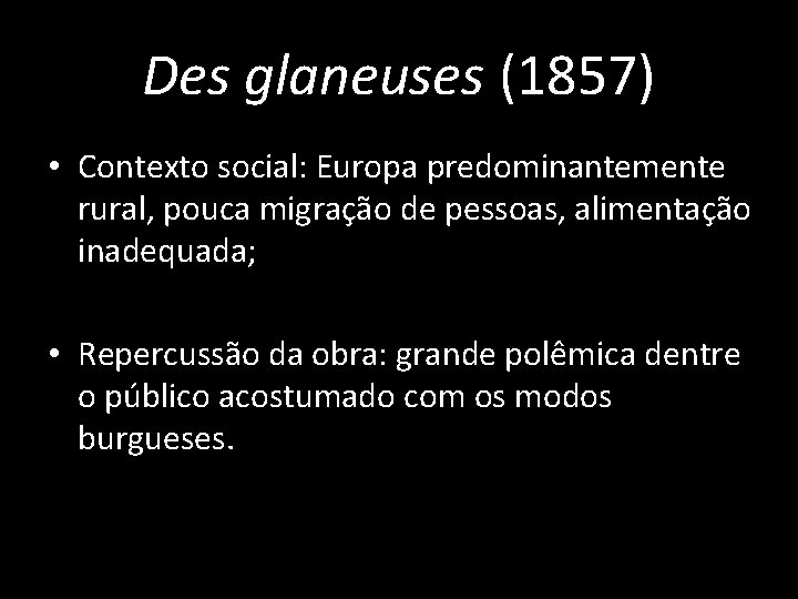 Des glaneuses (1857) • Contexto social: Europa predominantemente rural, pouca migração de pessoas, alimentação