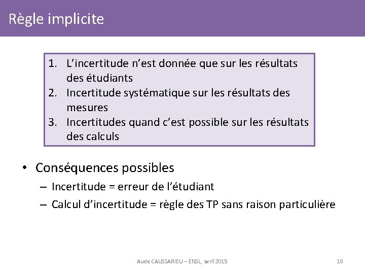 Règle implicite 1. L’incertitude n’est donnée que sur les résultats des étudiants 2. Incertitude