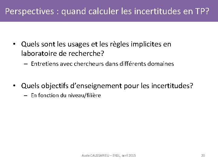 Perspectives : quand calculer les incertitudes en TP? • Quels sont les usages et