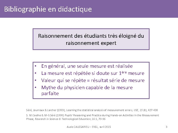 Bibliographie en didactique Raisonnement des étudiants très éloigné du raisonnement expert • • En