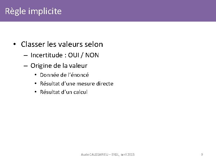 Règle implicite • Classer les valeurs selon – Incertitude : OUI / NON –