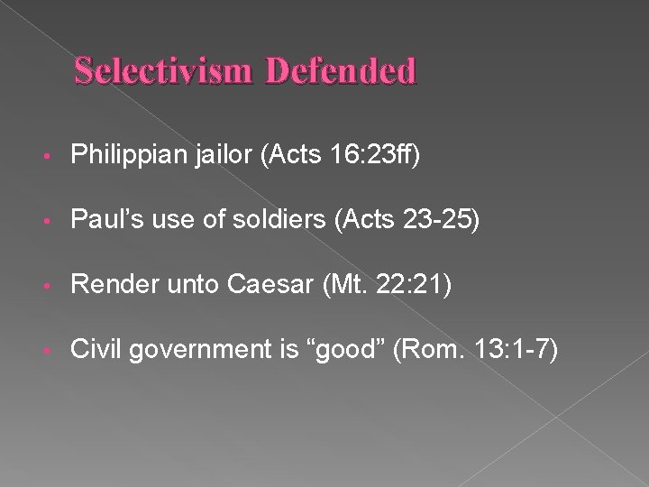 Selectivism Defended • Philippian jailor (Acts 16: 23 ff) • Paul’s use of soldiers