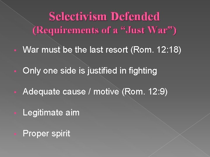 Selectivism Defended (Requirements of a “Just War”) • War must be the last resort