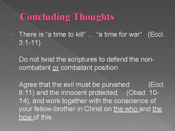 Concluding Thoughts • There is “a time to kill” … “a time for war”