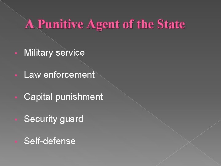 A Punitive Agent of the State • Military service • Law enforcement • Capital