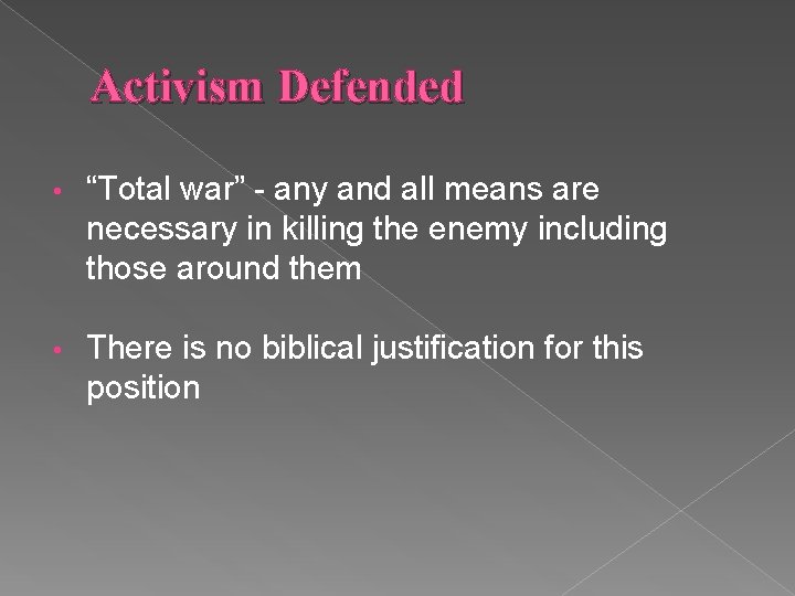 Activism Defended • “Total war” - any and all means are necessary in killing