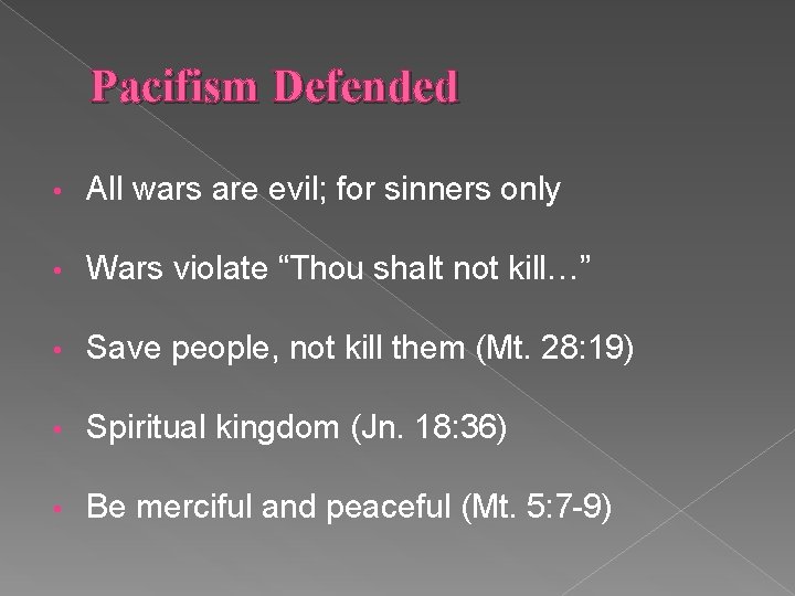 Pacifism Defended • All wars are evil; for sinners only • Wars violate “Thou