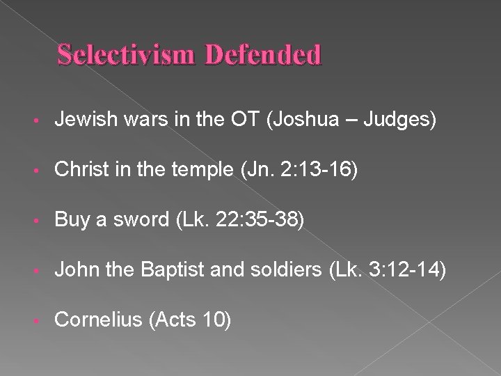 Selectivism Defended • Jewish wars in the OT (Joshua – Judges) • Christ in