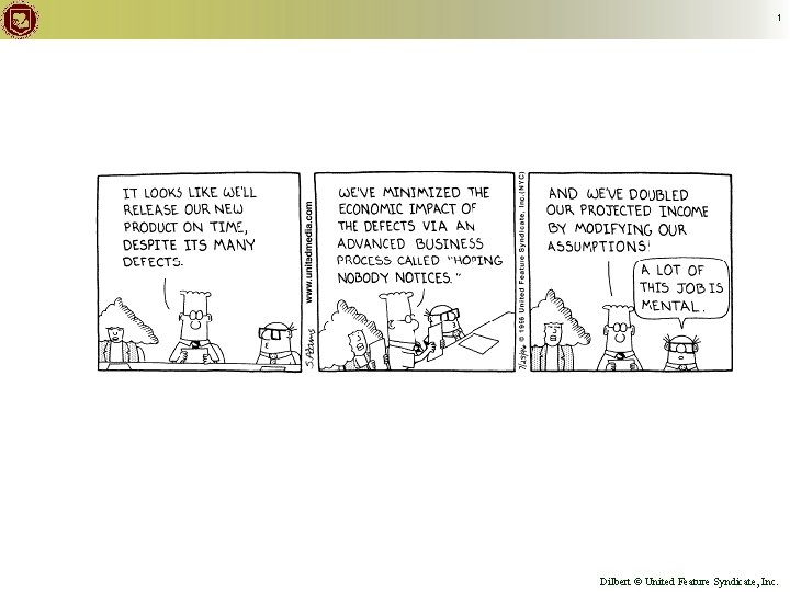 1 Dilbert © United Feature Syndicate, © Keith Vander Linden, Inc. 2009 