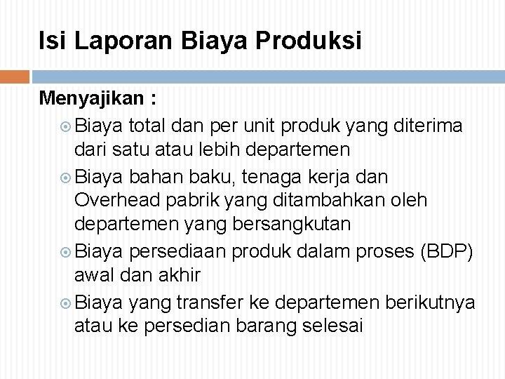 Isi Laporan Biaya Produksi Menyajikan : Biaya total dan per unit produk yang diterima