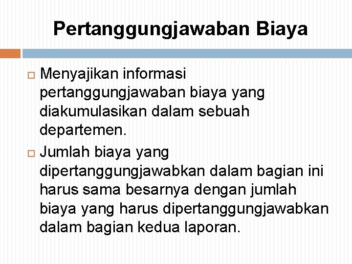 Pertanggungjawaban Biaya Menyajikan informasi pertanggungjawaban biaya yang diakumulasikan dalam sebuah departemen. Jumlah biaya yang Pertanggungjawaban Biaya Menyajikan informasi pertanggungjawaban biaya yang diakumulasikan dalam sebuah departemen. Jumlah biaya yang