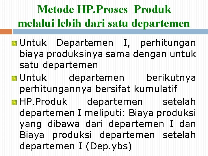 Metode HP. Proses Produk melalui lebih dari satu departemen Untuk Departemen I, perhitungan biaya Metode HP. Proses Produk melalui lebih dari satu departemen Untuk Departemen I, perhitungan biaya