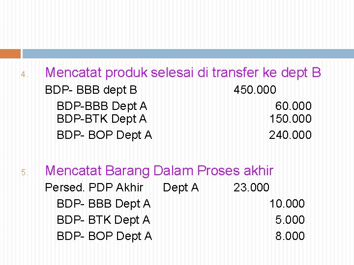 4. Mencatat produk selesai di transfer ke dept B BDP- BBB dept B BDP-BBB 4. Mencatat produk selesai di transfer ke dept B BDP- BBB dept B BDP-BBB