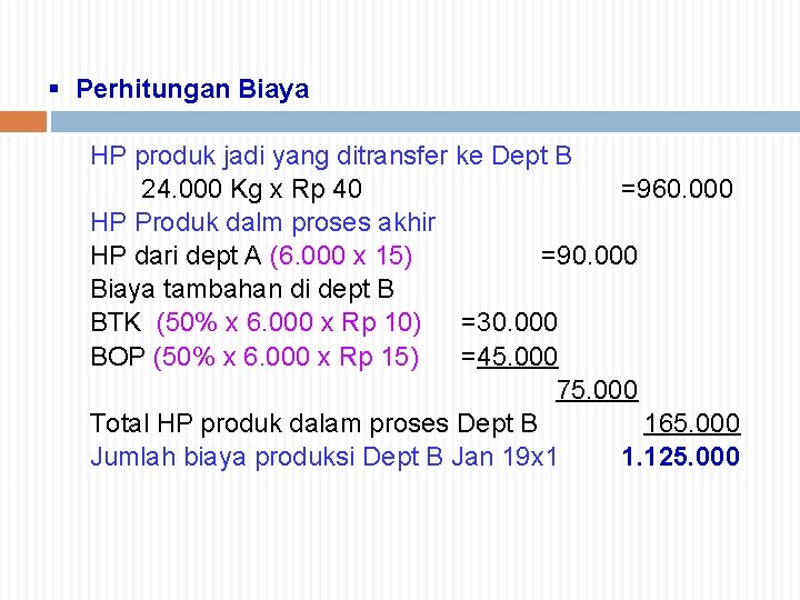 § Perhitungan Biaya HP produk jadi yang ditransfer ke Dept B 24. 000 Kg