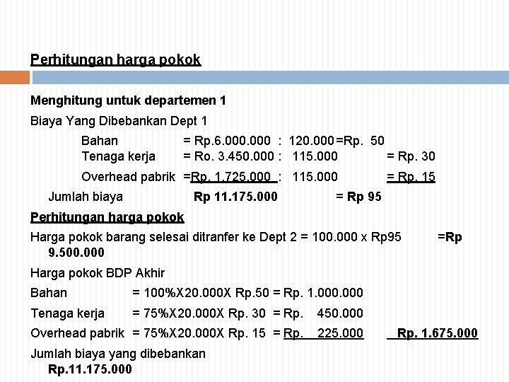 Perhitungan harga pokok Menghitung untuk departemen 1 Biaya Yang Dibebankan Dept 1 Bahan Tenaga