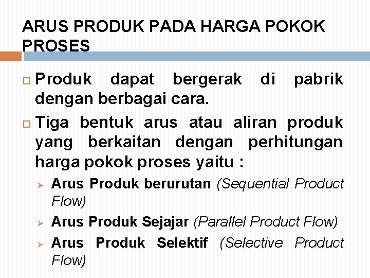 ARUS PRODUK PADA HARGA POKOK PROSES Produk dapat bergerak di pabrik dengan berbagai cara.