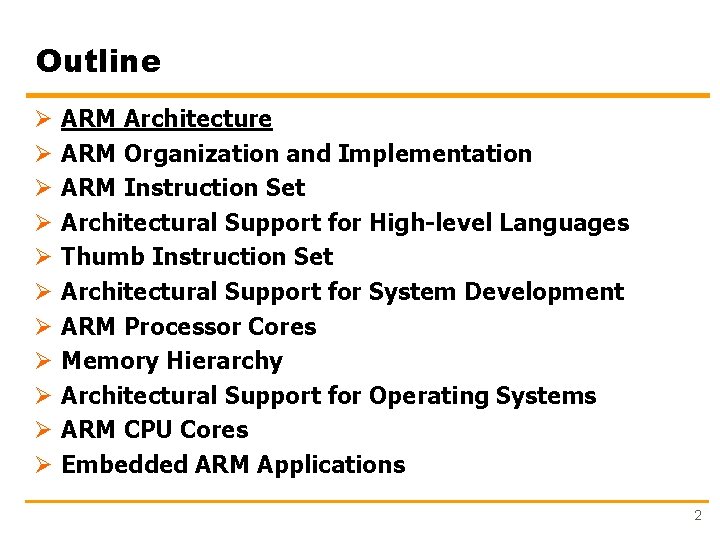 Outline Ø Ø Ø ARM Architecture ARM Organization and Implementation ARM Instruction Set Architectural