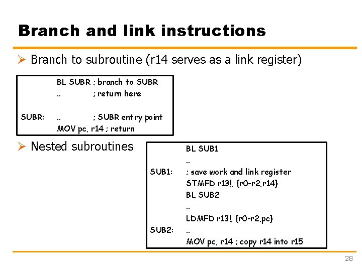 Branch and link instructions Ø Branch to subroutine (r 14 serves as a link