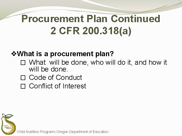 Procurement Plan Continued 2 CFR 200. 318(a) v. What is a procurement plan? �