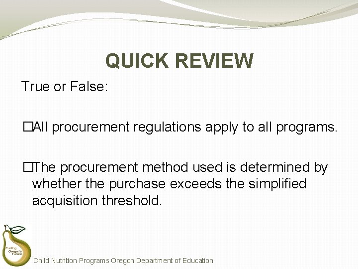 QUICK REVIEW True or False: �All procurement regulations apply to all programs. �The procurement