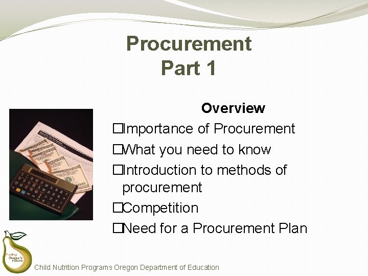 Procurement Part 1 Overview �Importance of Procurement �What you need to know �Introduction to