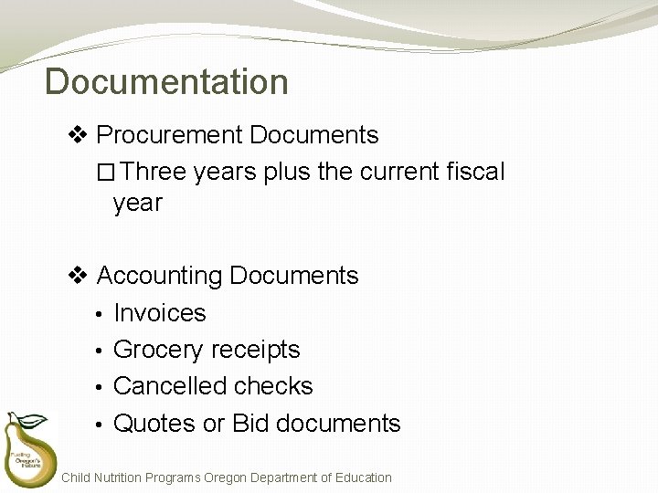 Documentation v Procurement Documents � Three years plus the current fiscal year v Accounting