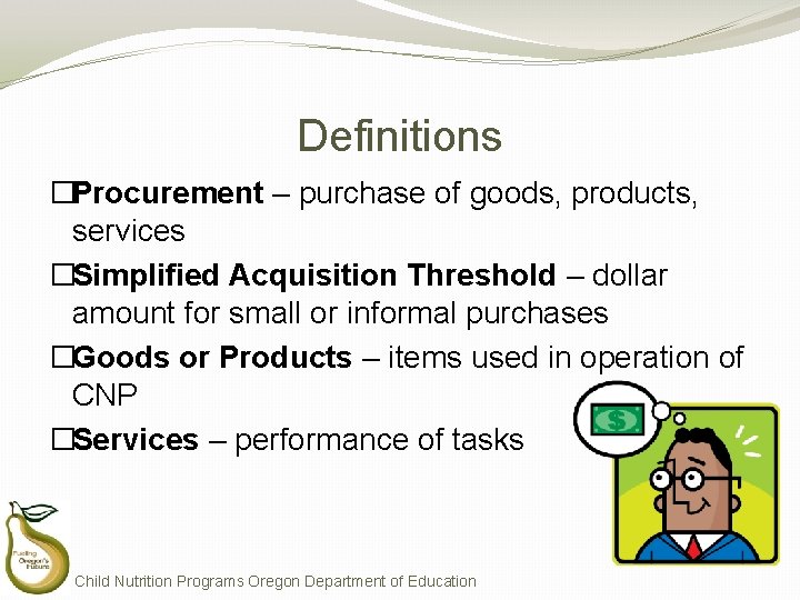 Definitions �Procurement – purchase of goods, products, services �Simplified Acquisition Threshold – dollar amount