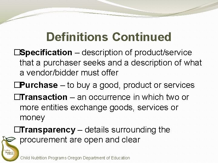 Definitions Continued �Specification – description of product/service that a purchaser seeks and a description
