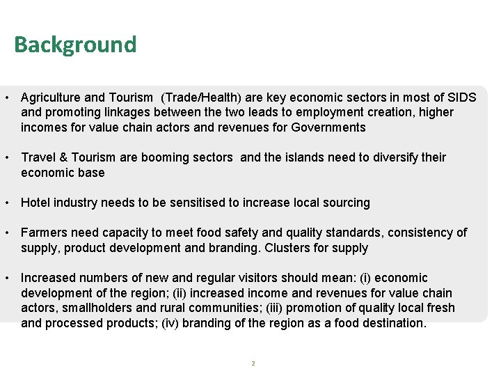 Background • Agriculture and Tourism (Trade/Health) are key economic sectors in most of SIDS