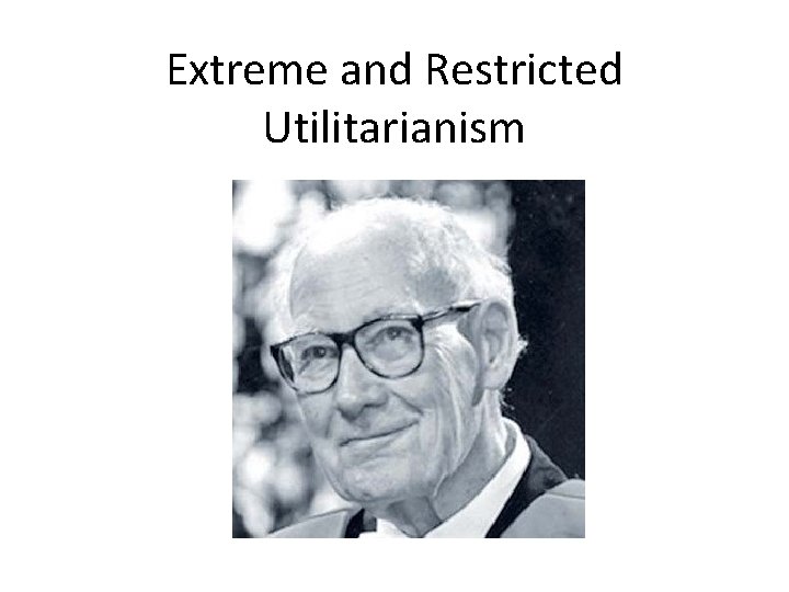 Extreme and Restricted Utilitarianism 