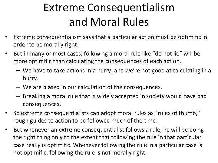 Extreme Consequentialism and Moral Rules • Extreme consequentialism says that a particular action must