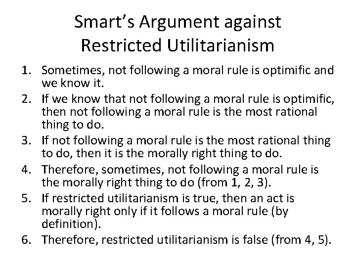 Smart’s Argument against Restricted Utilitarianism 1. Sometimes, not following a moral rule is optimific