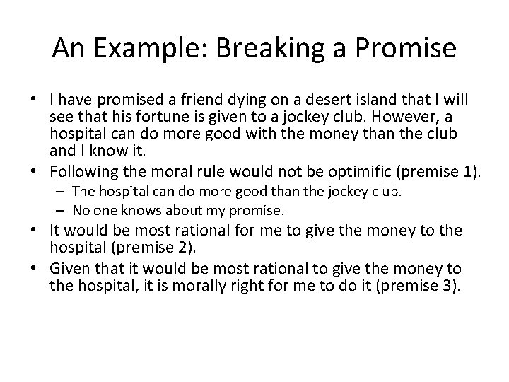 An Example: Breaking a Promise • I have promised a friend dying on a