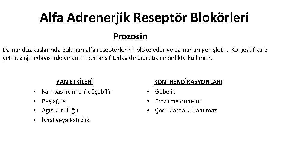 Alfa Adrenerjik Reseptör Blokörleri Prozosin Damar düz kaslarında bulunan alfa reseptörlerini bloke eder ve