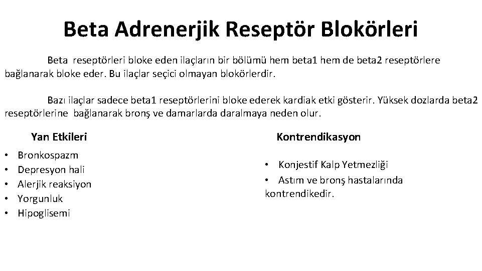 Beta Adrenerjik Reseptör Blokörleri Beta reseptörleri bloke eden ilaçların bir bölümü hem beta 1