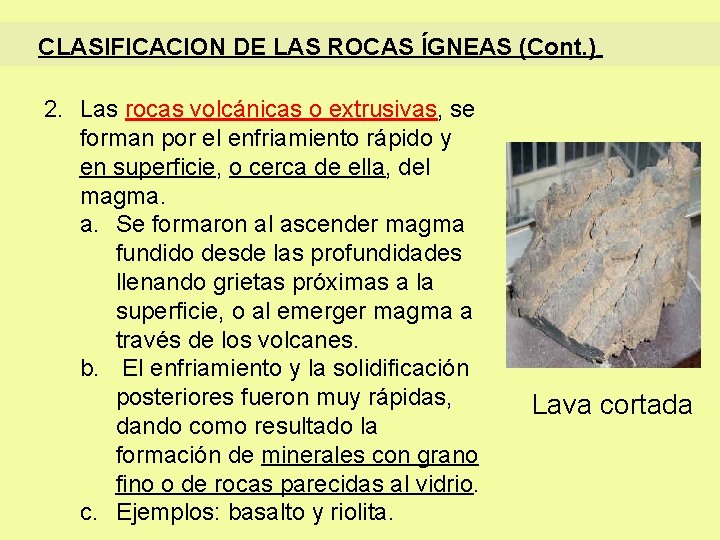 CLASIFICACION DE LAS ROCAS ÍGNEAS (Cont. ) 2. Las rocas volcánicas o extrusivas, se