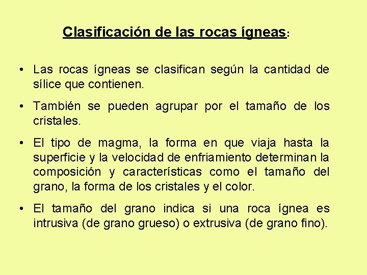  Clasificación de las rocas ígneas: • Las rocas ígneas se clasifican según la