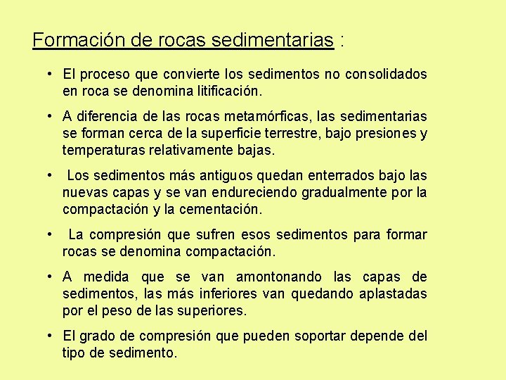 Formación de rocas sedimentarias : • El proceso que convierte los sedimentos no consolidados