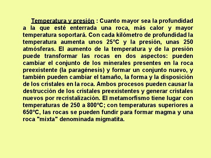  Temperatura y presión : Cuanto mayor sea la profundidad a la que esté