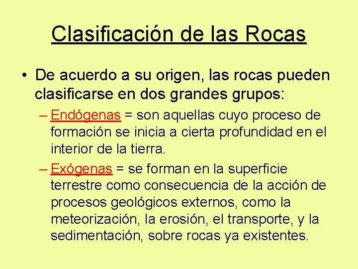 Clasificación de las Rocas • De acuerdo a su origen, las rocas pueden clasificarse