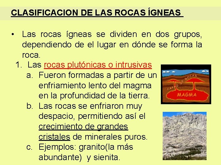 CLASIFICACION DE LAS ROCAS ÍGNEAS • Las rocas ígneas se dividen en dos grupos,