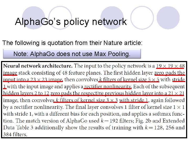 Alpha. Go’s policy network The following is quotation from their Nature article: Note: Alpha.